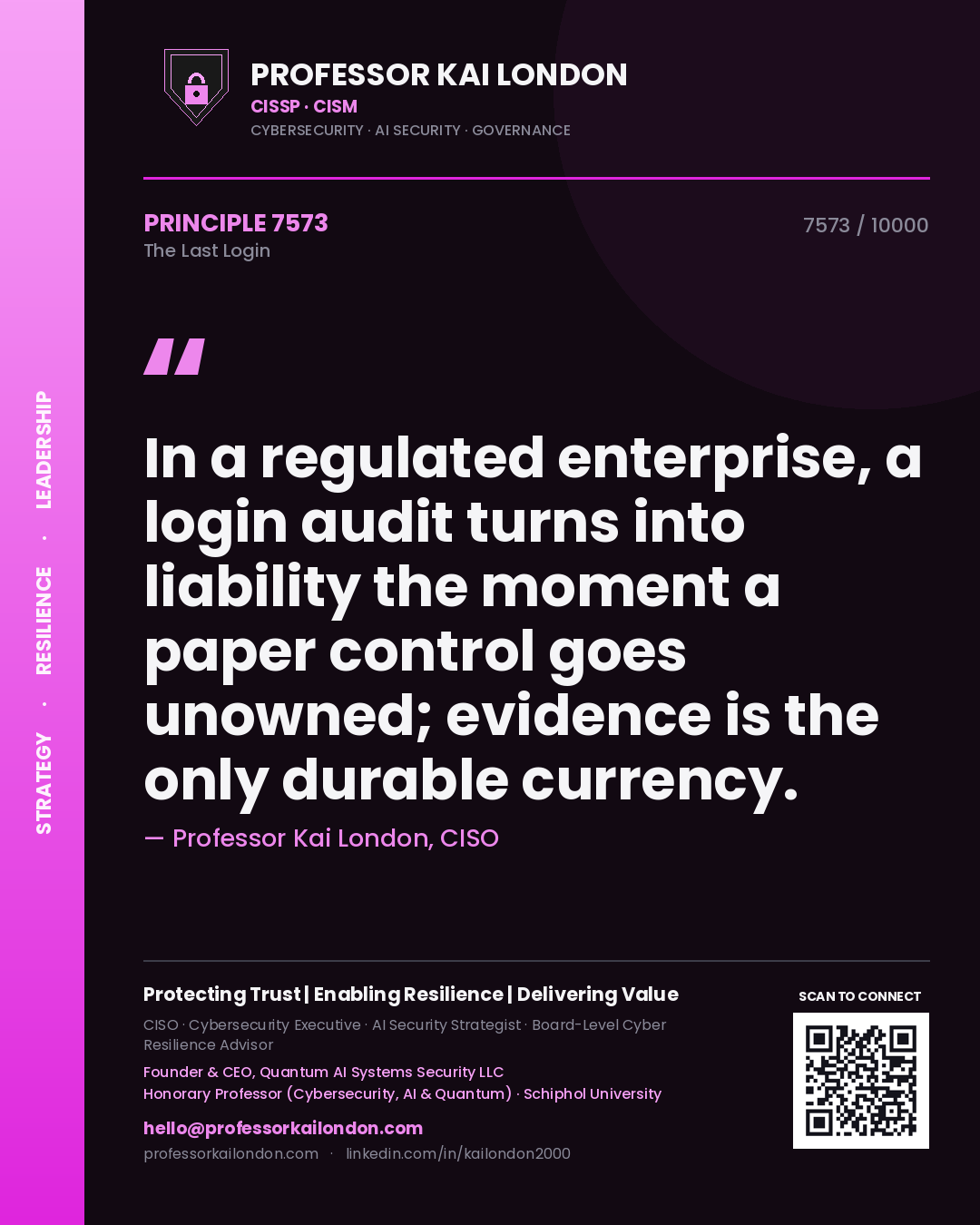 Quote card by Professor Kai London reading 'In a regulated enterprise, a login audit turns into liability the moment a paper control goes unowned; evidence is the only durable currency.'. From the book The Last Login.