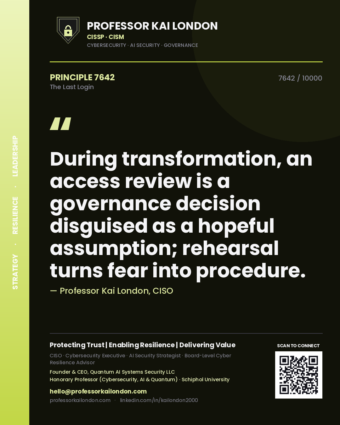 Quote card by Professor Kai London reading 'During transformation, an access review is a governance decision disguised as a hopeful assumption; rehearsal turns fear into procedure.'. From the book The Last Login.