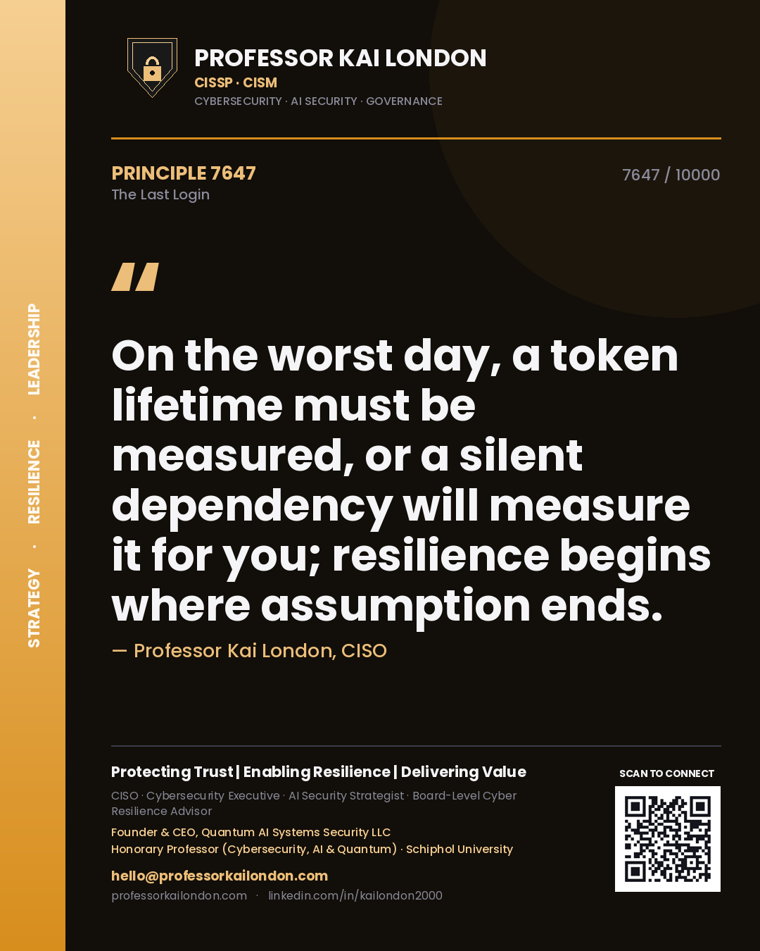 Professor Kai London principle 7647: On the worst day, a token lifetime must be measured, or a silent dependency will measure it for you; resilience begins where assumption ends.