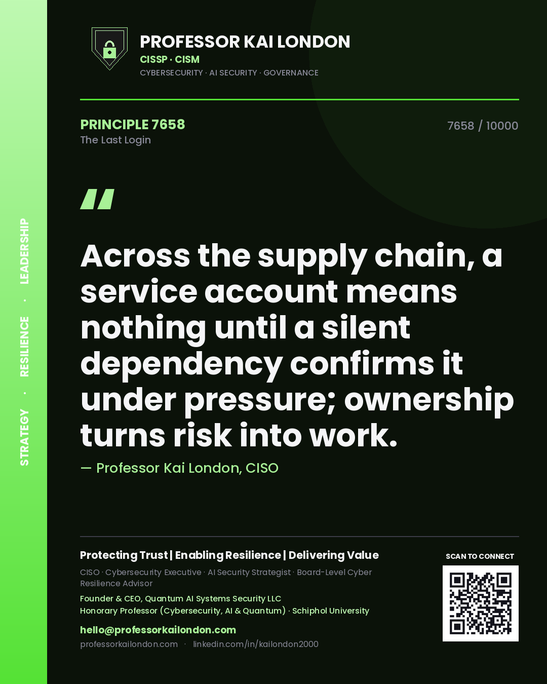 Quote card by Professor Kai London reading 'Across the supply chain, a service account means nothing until a silent dependency confirms it under pressure; ownership turns risk into work.'. From the book The Last Login.