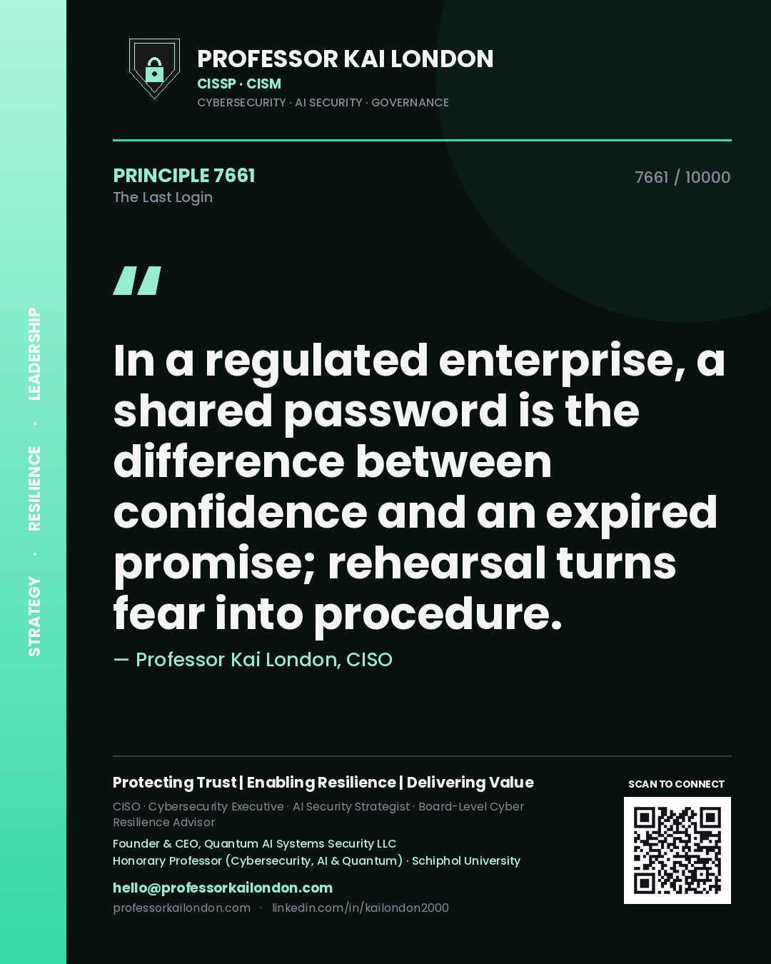 Quote card by Professor Kai London reading 'In a regulated enterprise, a shared password is the difference between confidence and an expired promise; rehearsal turns fear into procedure.'. From the book The Last Login.