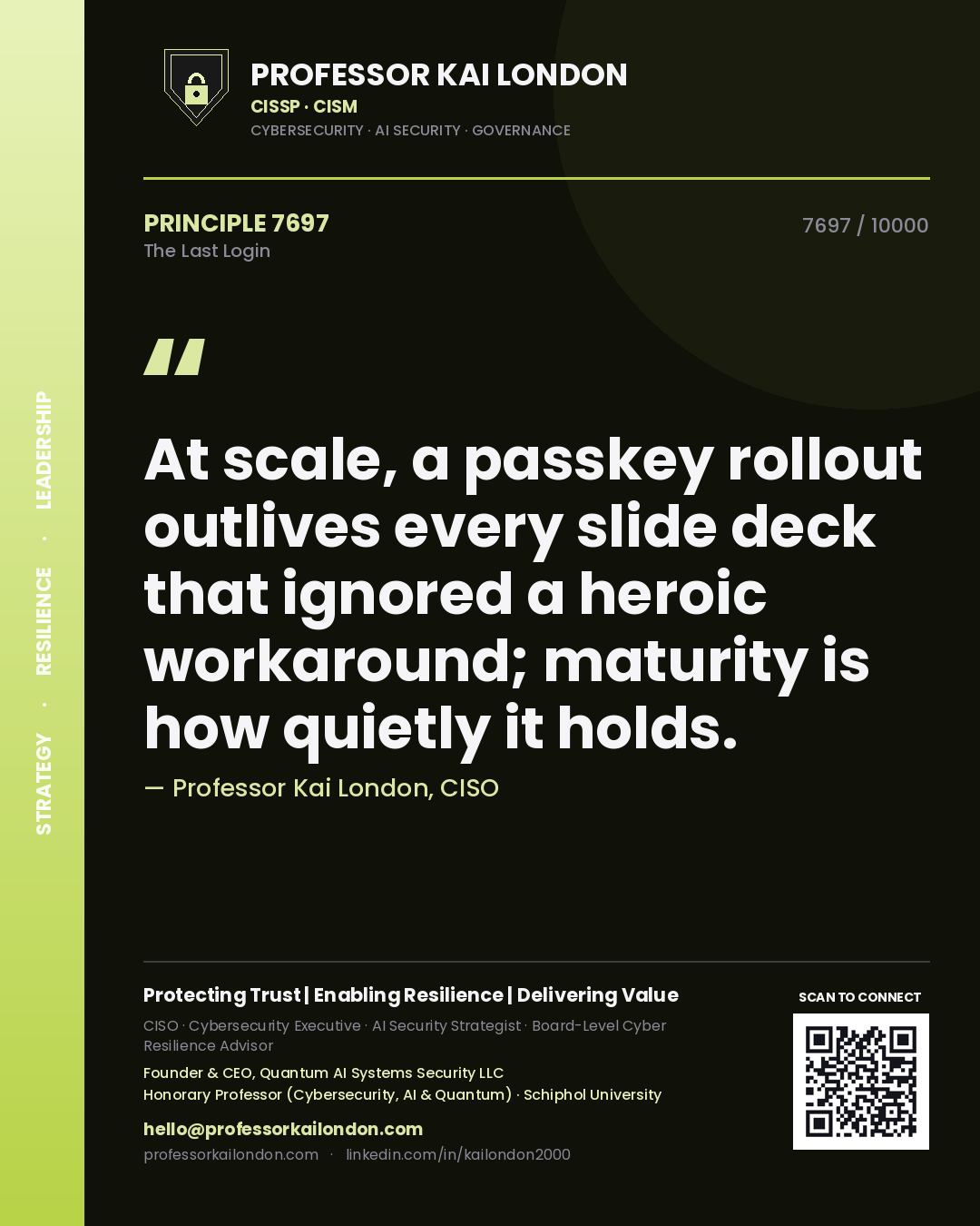 Quote card by Professor Kai London reading 'At scale, a passkey rollout outlives every slide deck that ignored a heroic workaround; maturity is how quietly it holds.'. From the book The Last Login.