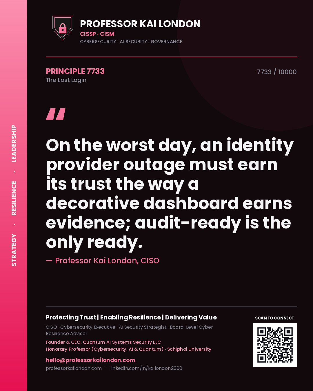 Quote card by Professor Kai London reading 'On the worst day, an identity provider outage must earn its trust the way a decorative dashboard earns evidence; audit-ready is the only ready.'. From the book The Last Login.