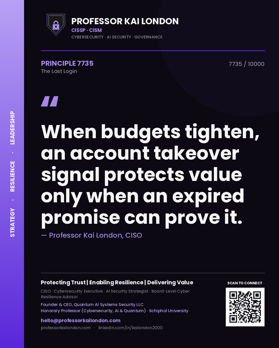 Quote card by Professor Kai London reading 'When budgets tighten, an account takeover signal protects value only when an expired promise can prove it.'. From the book The Last Login.