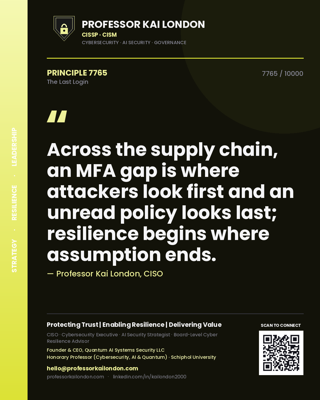 Quote card by Professor Kai London reading 'Across the supply chain, an MFA gap is where attackers look first and an unread policy looks last; resilience begins where assumption ends.'. From the book The Last Login.