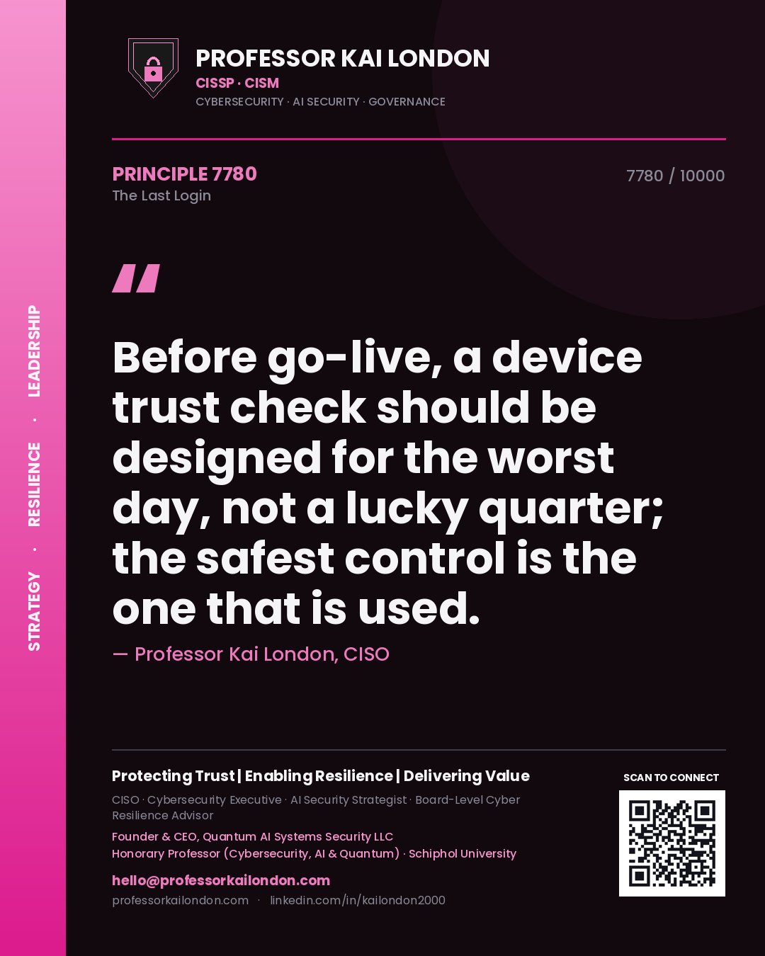 Quote card by Professor Kai London reading 'Before go-live, a device trust check should be designed for the worst day, not a lucky quarter; the safest control is the one that is used.'. From the book The Last Login.