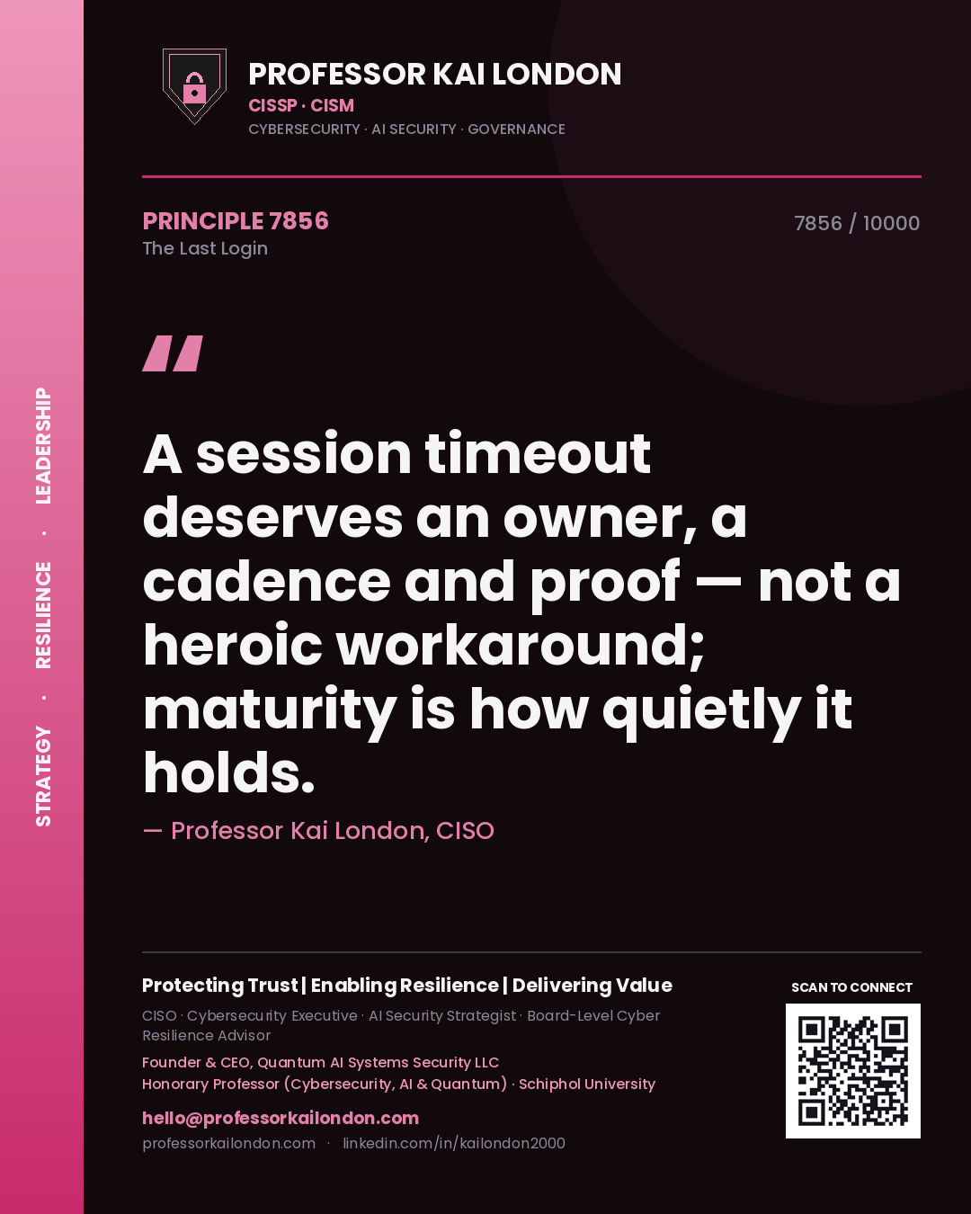Quote card by Professor Kai London reading 'A session timeout deserves an owner, a cadence and proof — not a heroic workaround; maturity is how quietly it holds.'. From the book The Last Login.