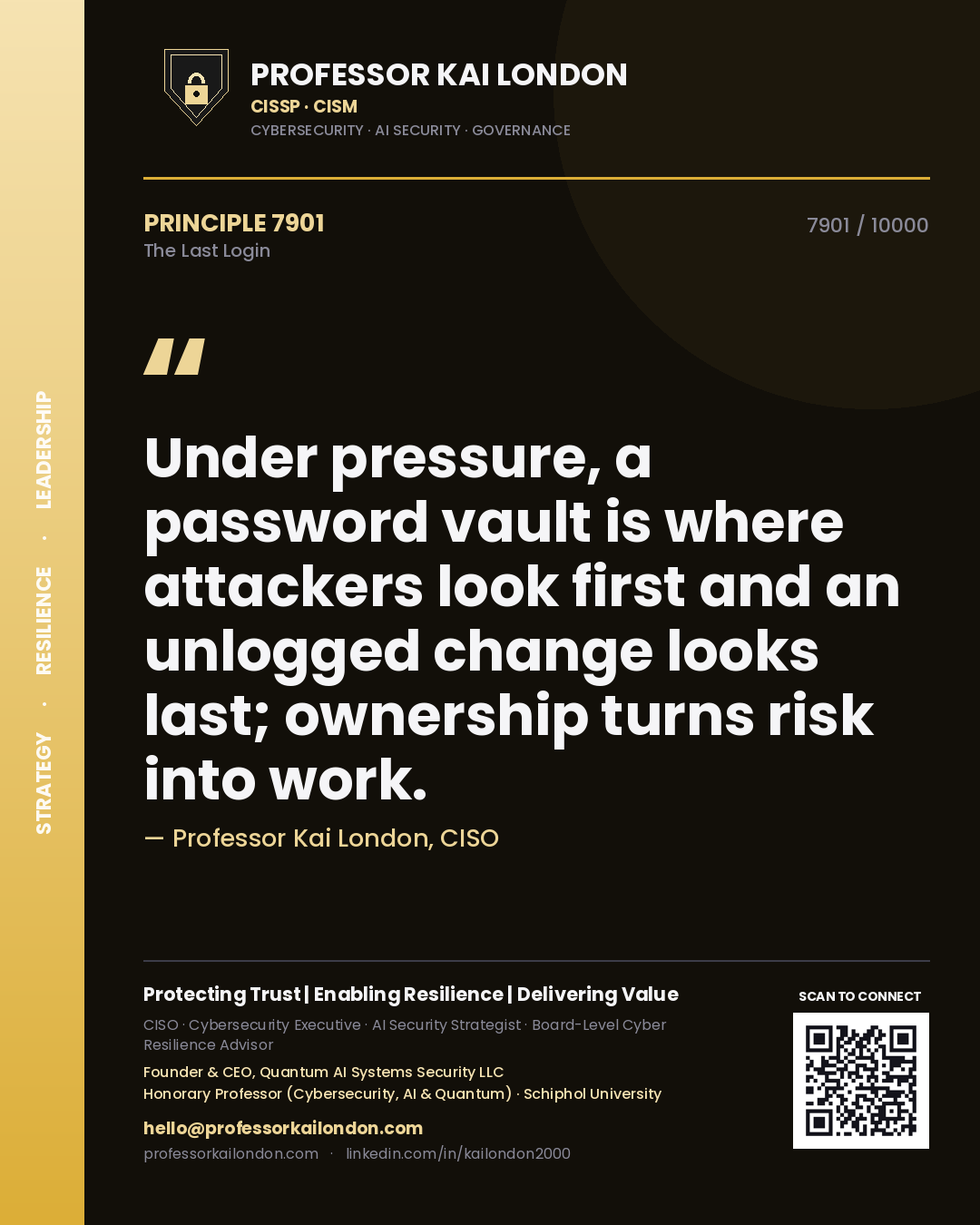 Quote card by Professor Kai London reading 'Under pressure, a password vault is where attackers look first and an unlogged change looks last; ownership turns risk into work.'. From the book The Last Login.