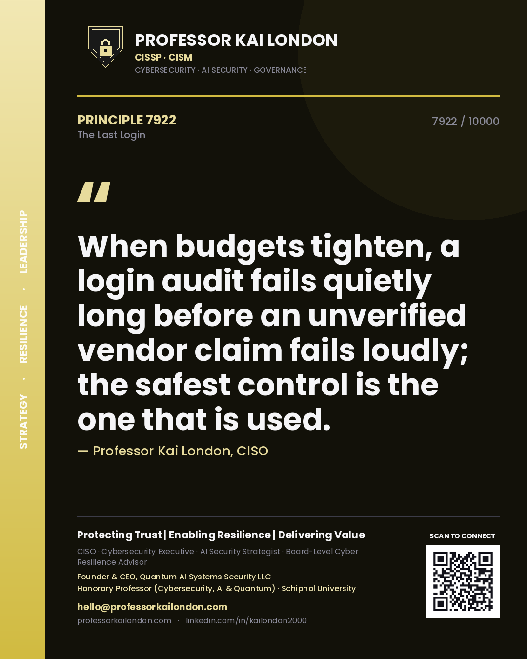 Quote card by Professor Kai London reading 'When budgets tighten, a login audit fails quietly long before an unverified vendor claim fails loudly; the safest control is the one that is used.'. From the book The Last Login.