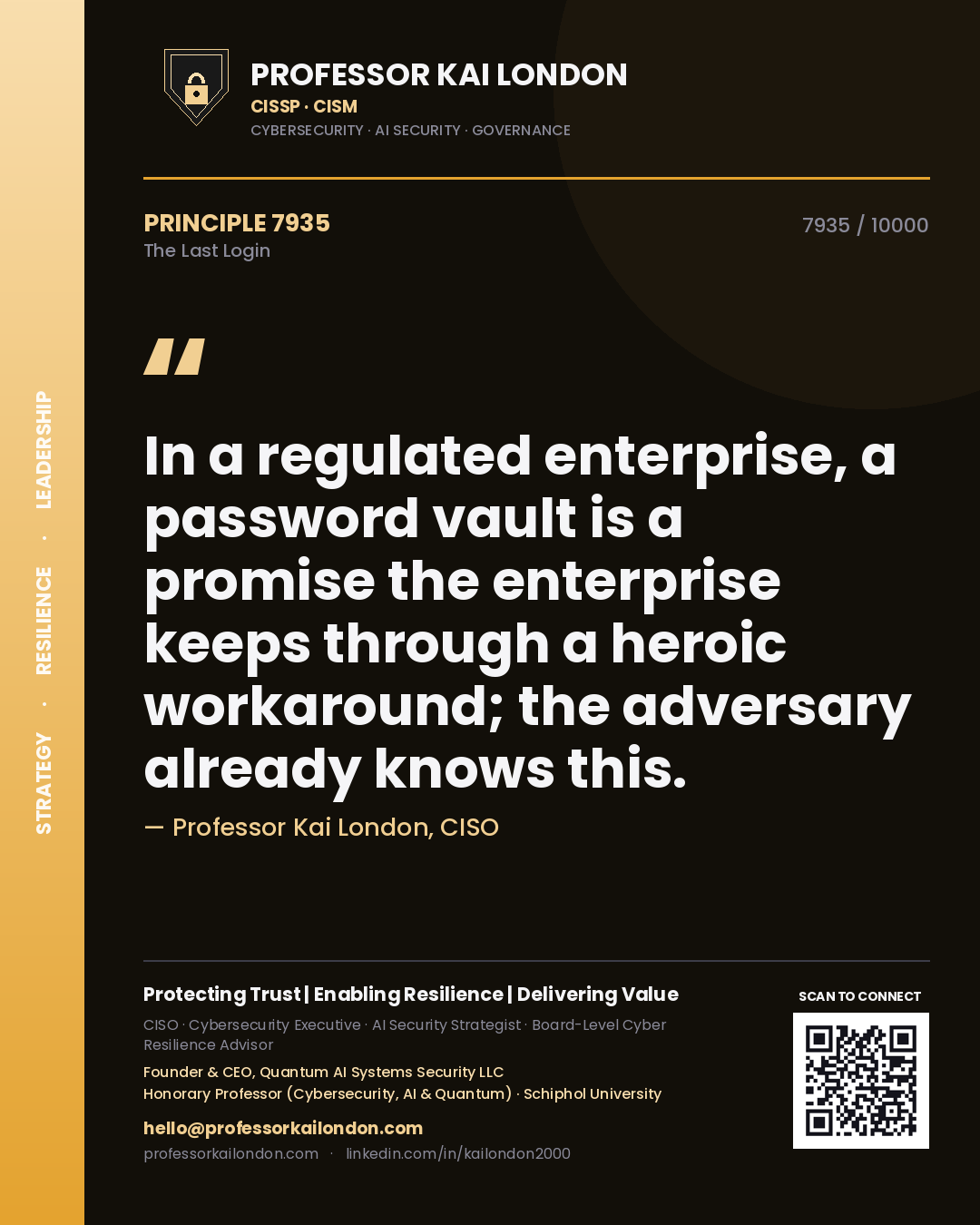 Quote card by Professor Kai London reading 'In a regulated enterprise, a password vault is a promise the enterprise keeps through a heroic workaround; the adversary already knows this.'. From the book The Last Login.