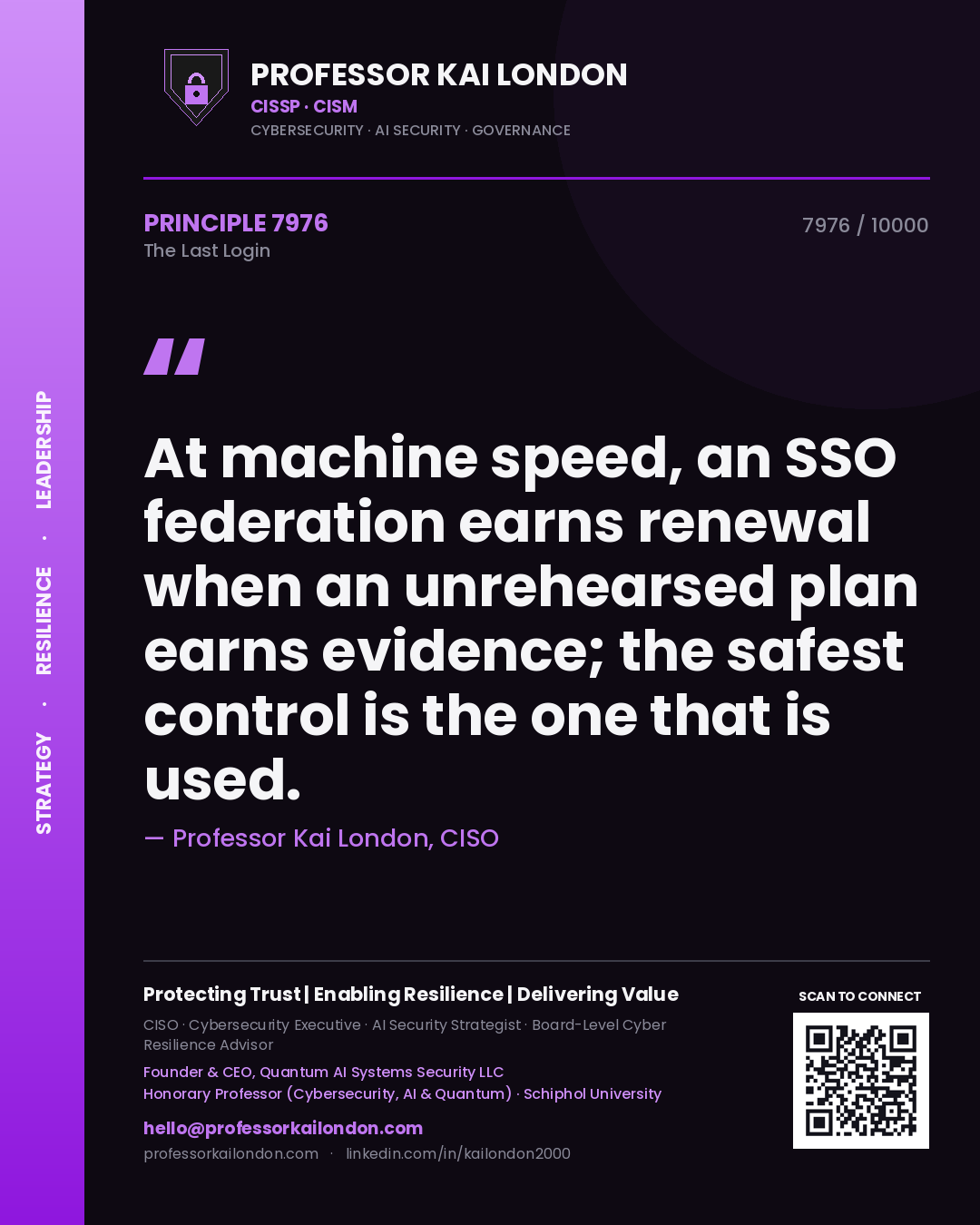 Quote card by Professor Kai London reading 'At machine speed, an SSO federation earns renewal when an unrehearsed plan earns evidence; the safest control is the one that is used.'. From the book The Last Login.