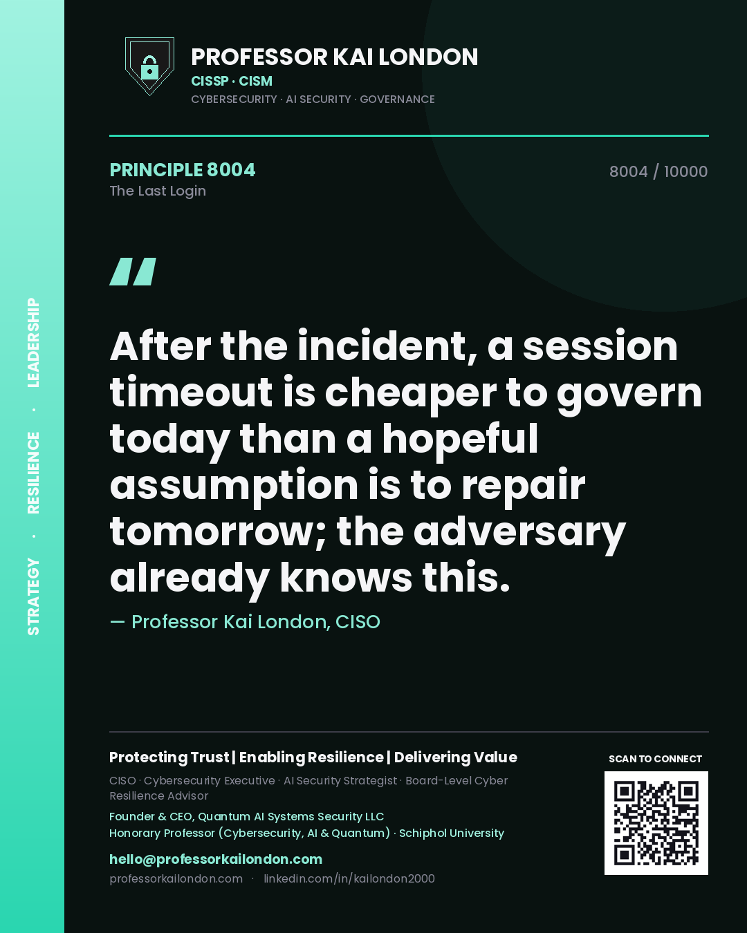 Quote card by Professor Kai London reading 'After the incident, a session timeout is cheaper to govern today than a hopeful assumption is to repair tomorrow; the adversary already knows this.'. From the book The Last Login.
