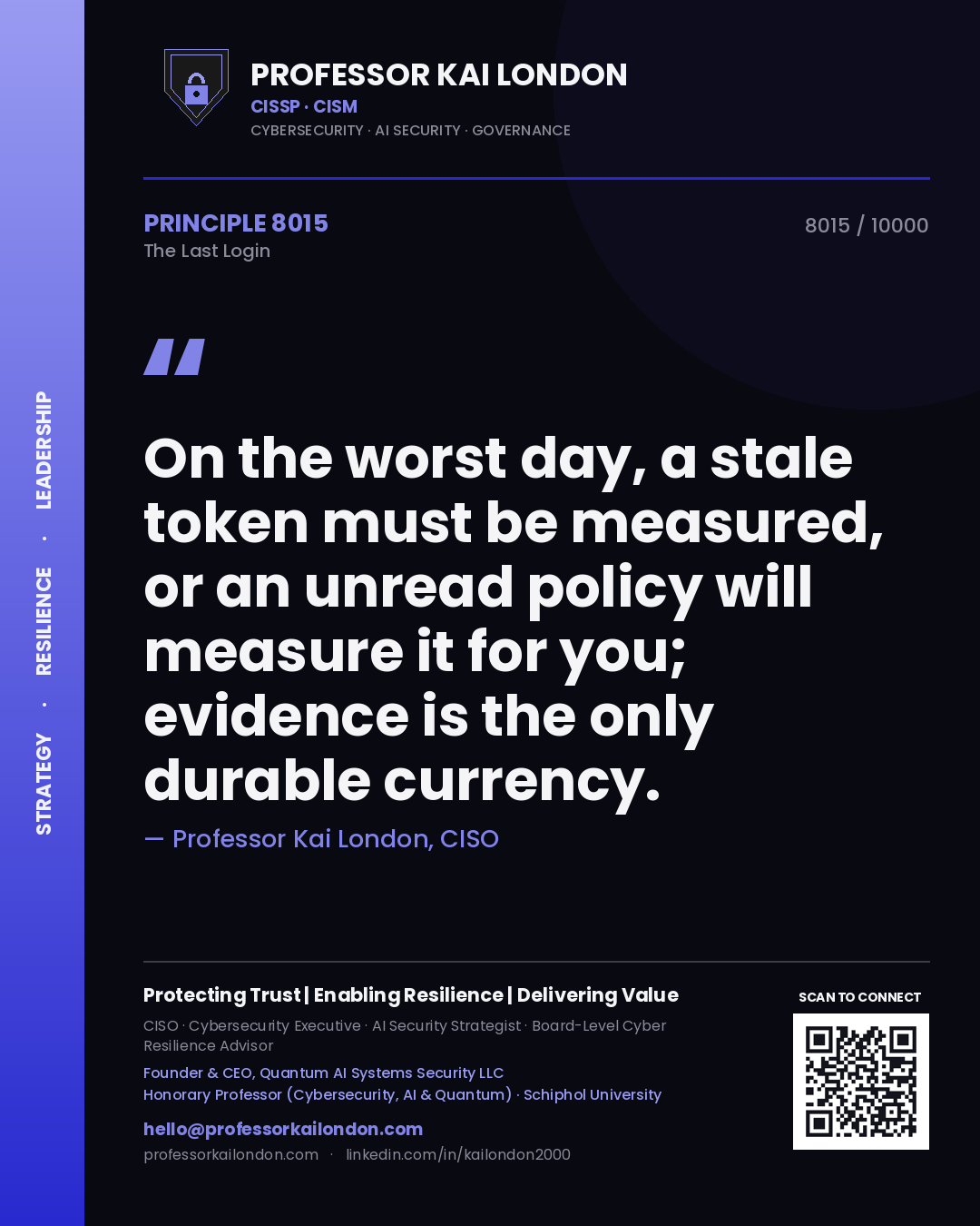 Quote card by Professor Kai London reading 'On the worst day, a stale token must be measured, or an unread policy will measure it for you; evidence is the only durable currency.'. From the book The Last Login.