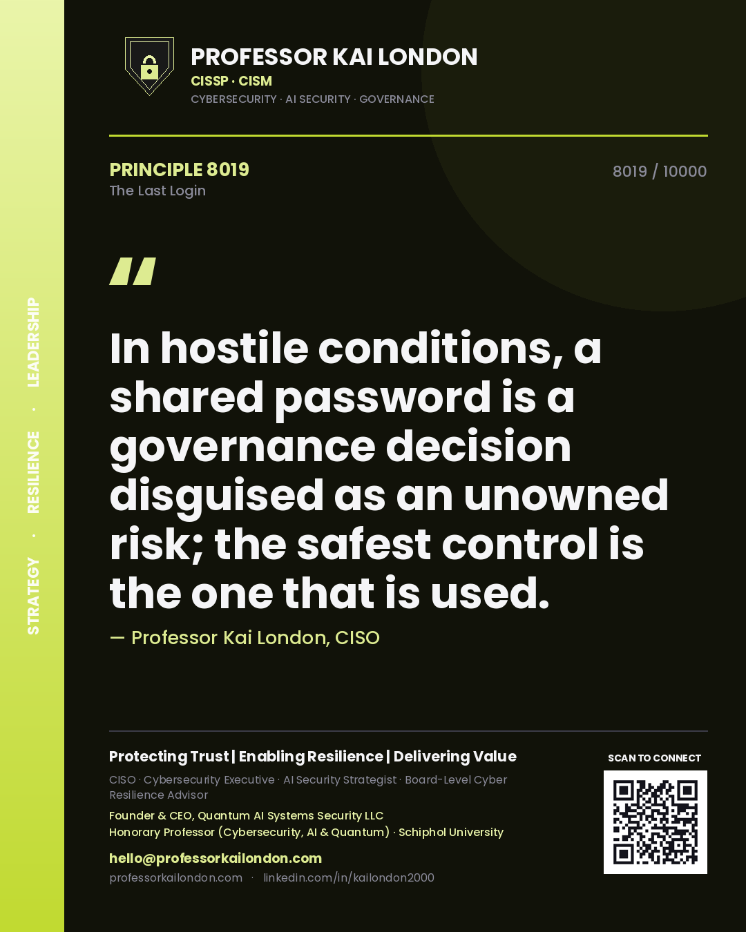 Professor Kai London principle 8019: In hostile conditions, a shared password is a governance decision disguised as an unowned risk; the safest control is the one that is used.