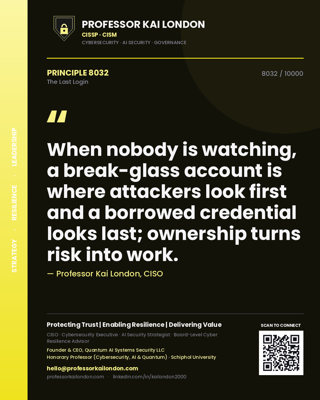 Professor Kai London principle 8032: When nobody is watching, a break-glass account is where attackers look first and a borrowed credential looks last; ownership turns risk into work.