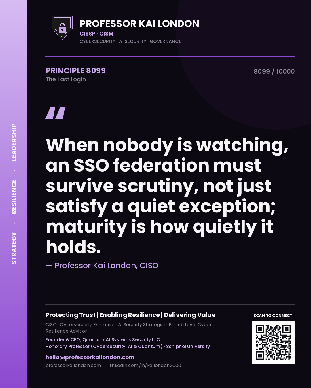 Professor Kai London principle 8099: When nobody is watching, an SSO federation must survive scrutiny, not just satisfy a quiet exception; maturity is how quietly it holds.