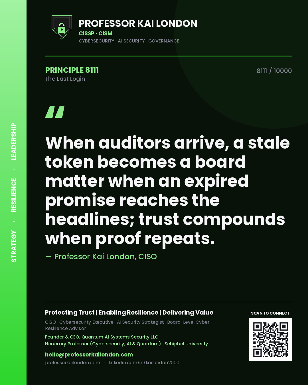 Quote card by Professor Kai London reading 'When auditors arrive, a stale token becomes a board matter when an expired promise reaches the headlines; trust compounds when proof repeats.'. From the book The Last Login.