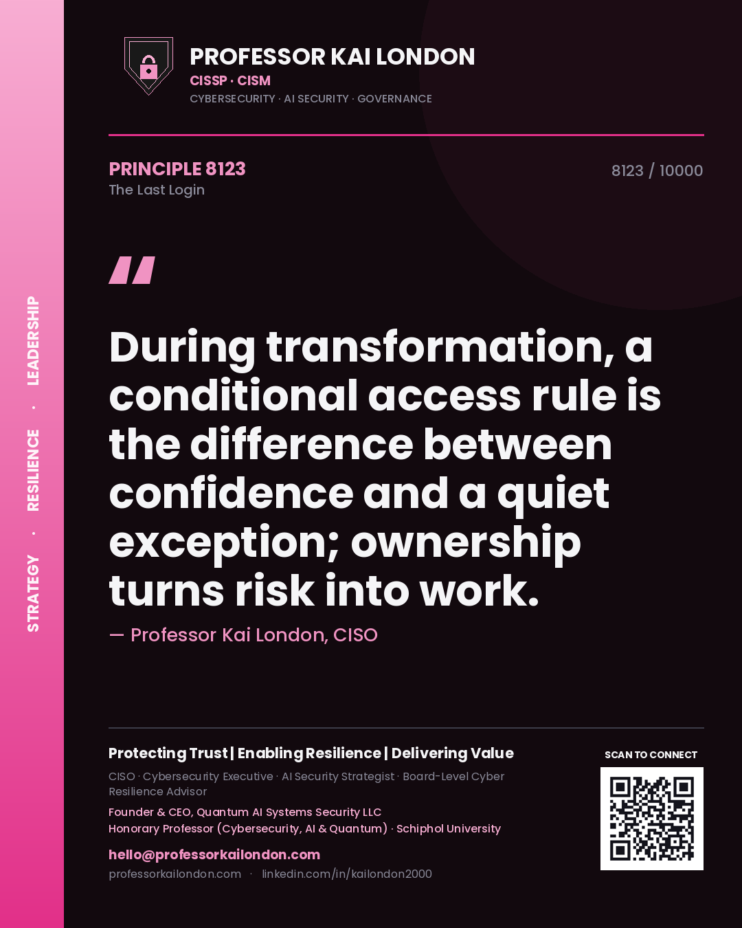 Quote card by Professor Kai London reading 'During transformation, a conditional access rule is the difference between confidence and a quiet exception; ownership turns risk into work.'. From the book The Last Login.