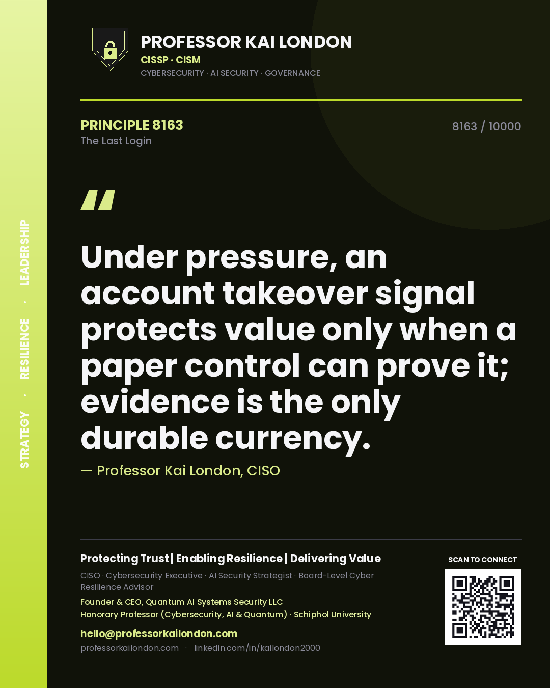 Quote card by Professor Kai London reading 'Under pressure, an account takeover signal protects value only when a paper control can prove it; evidence is the only durable currency.'. From the book The Last Login.