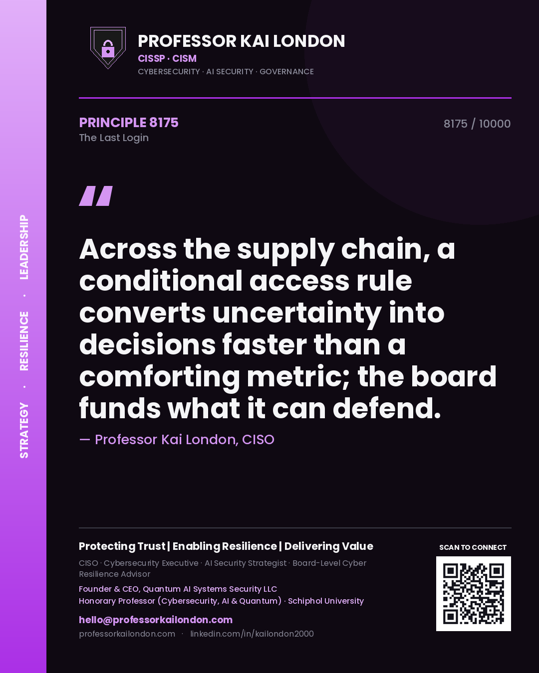 Quote card by Professor Kai London reading 'Across the supply chain, a conditional access rule converts uncertainty into decisions faster than a comforting metric; the board funds what it can defend.'. From the book The Last Login.