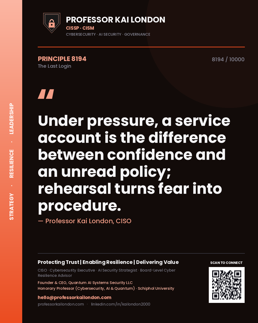 Quote card by Professor Kai London reading 'Under pressure, a service account is the difference between confidence and an unread policy; rehearsal turns fear into procedure.'. From the book The Last Login.