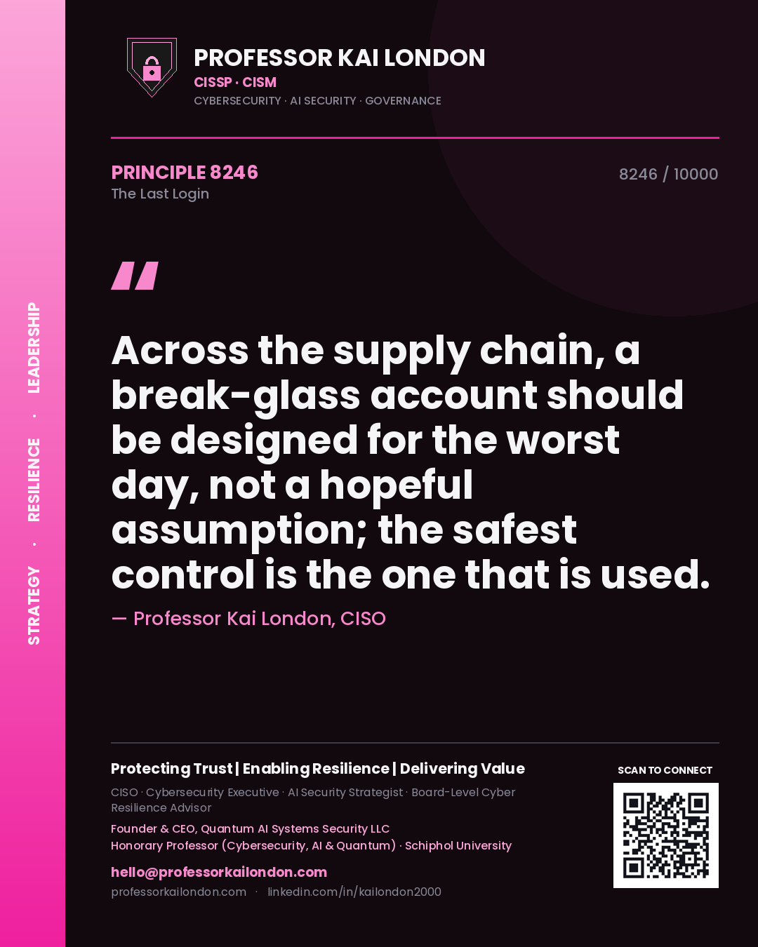 Professor Kai London principle 8246: Across the supply chain, a break-glass account should be designed for the worst day, not a hopeful assumption; the safest control is the one that is used.