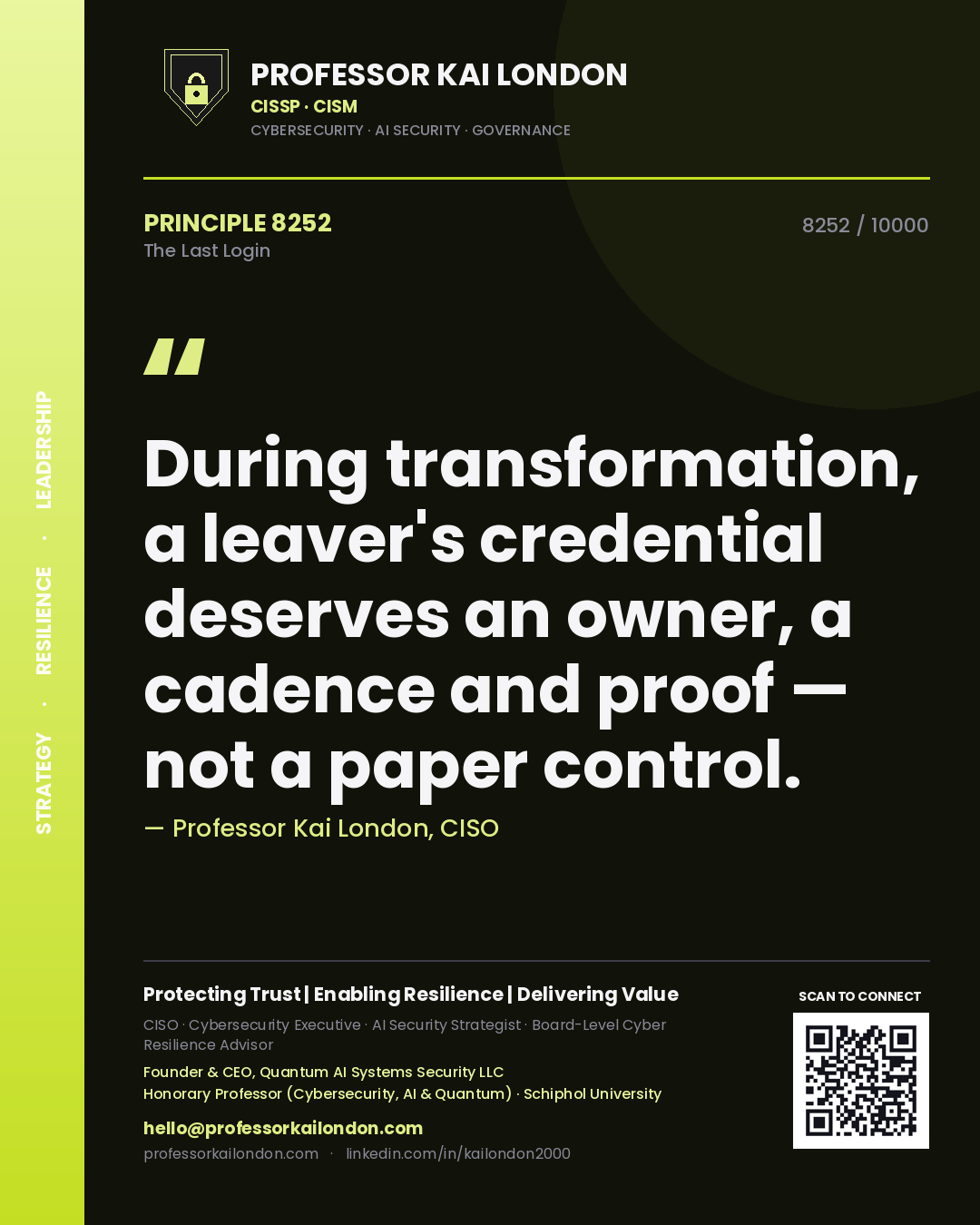 Professor Kai London principle 8252: During transformation, a leaver's credential deserves an owner, a cadence and proof — not a paper control.