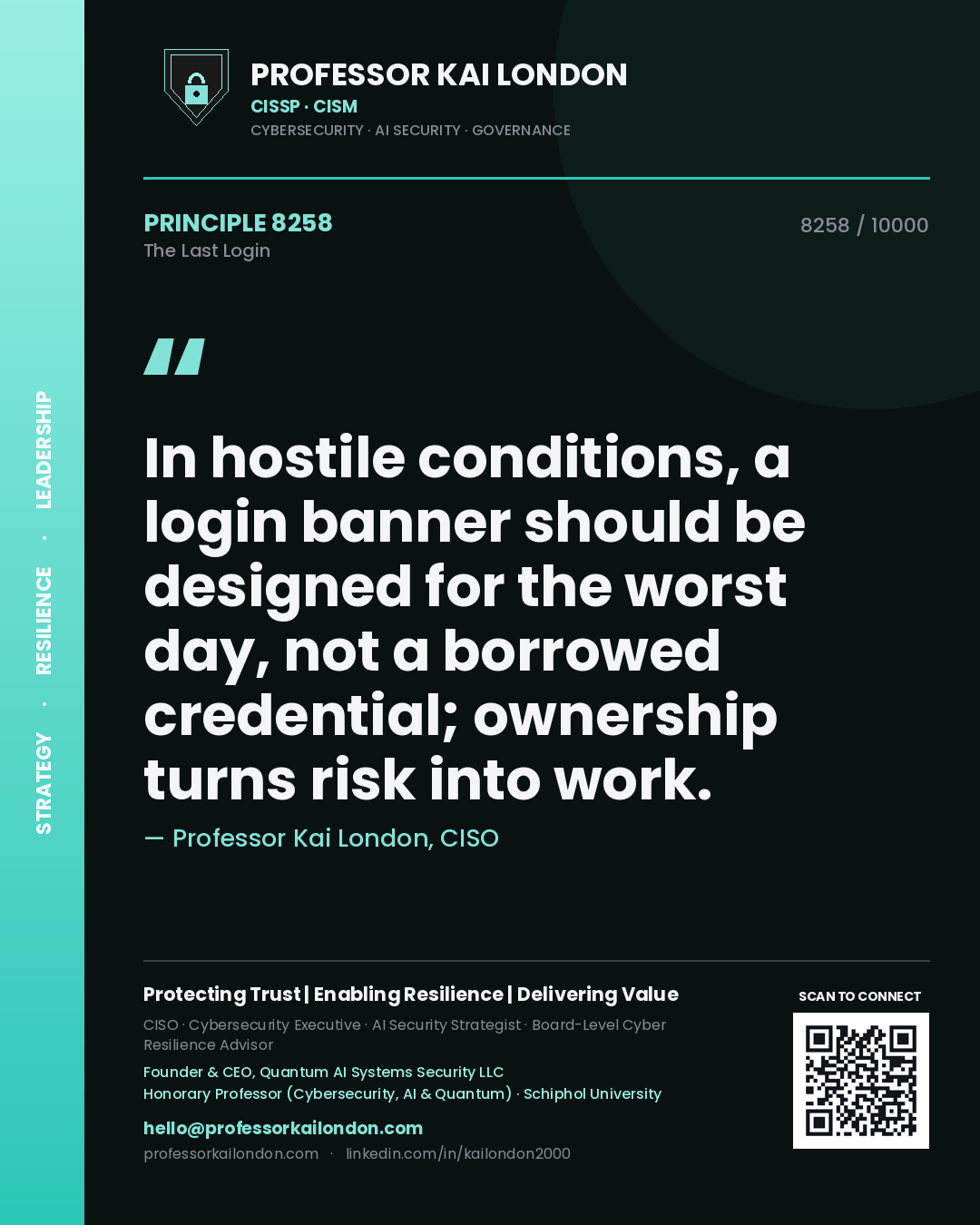 Professor Kai London principle 8258: In hostile conditions, a login banner should be designed for the worst day, not a borrowed credential; ownership turns risk into work.