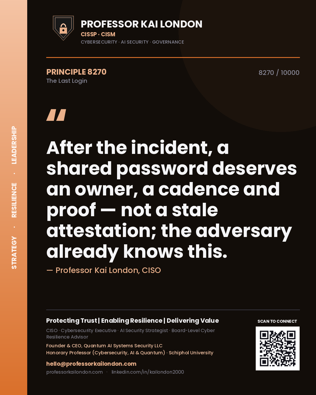 Quote card by Professor Kai London reading 'After the incident, a shared password deserves an owner, a cadence and proof — not a stale attestation; the adversary already knows this.'. From the book The Last Login.