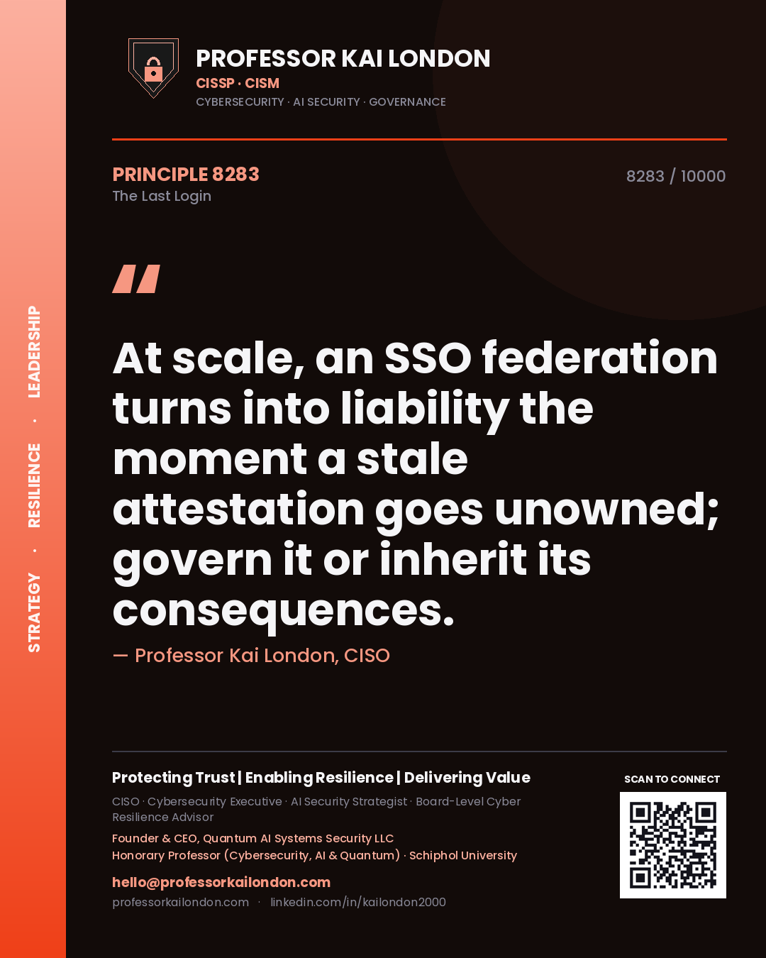 Quote card by Professor Kai London reading 'At scale, an SSO federation turns into liability the moment a stale attestation goes unowned; govern it or inherit its consequences.'. From the book The Last Login.