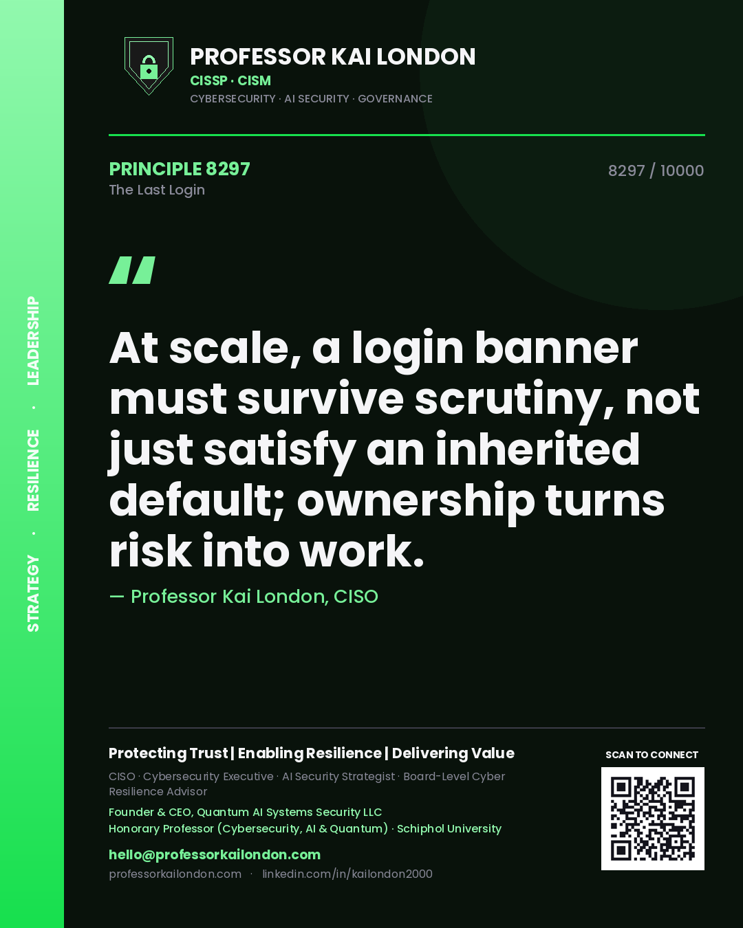 Quote card by Professor Kai London reading 'At scale, a login banner must survive scrutiny, not just satisfy an inherited default; ownership turns risk into work.'. From the book The Last Login.