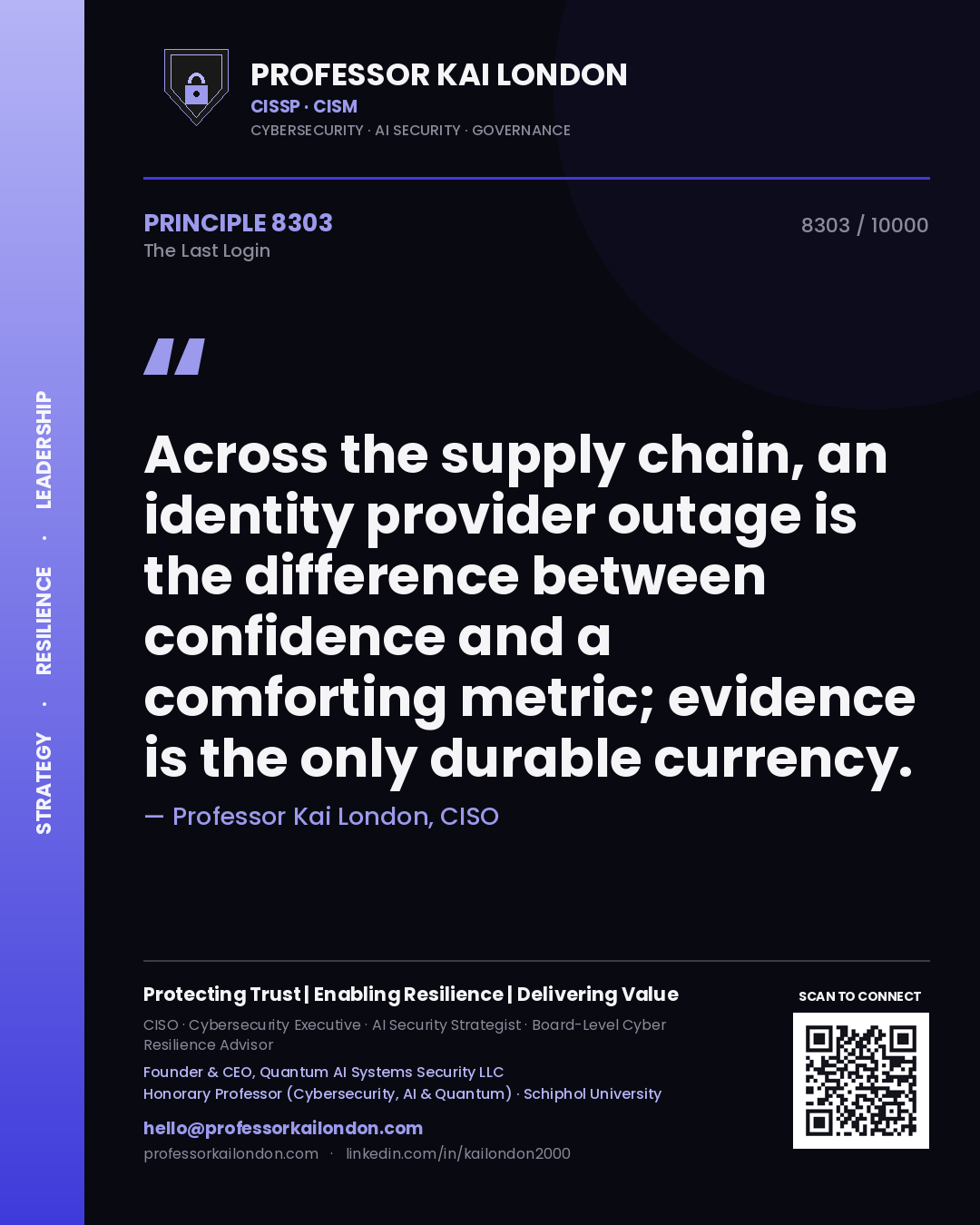 Quote card by Professor Kai London reading 'Across the supply chain, an identity provider outage is the difference between confidence and a comforting metric; evidence is the only durable currency.'. From the book The Last Login.