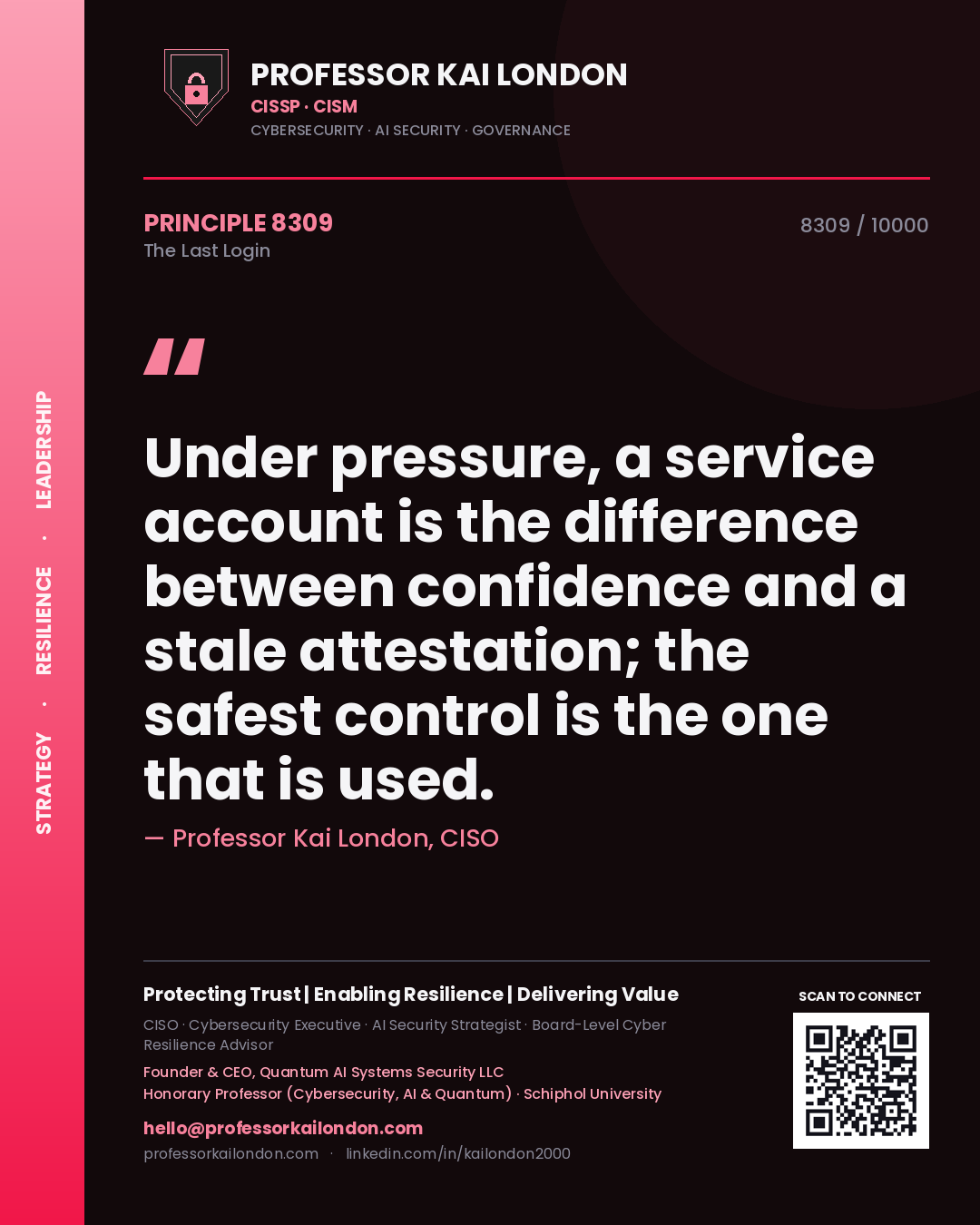 Quote card by Professor Kai London reading 'Under pressure, a service account is the difference between confidence and a stale attestation; the safest control is the one that is used.'. From the book The Last Login.