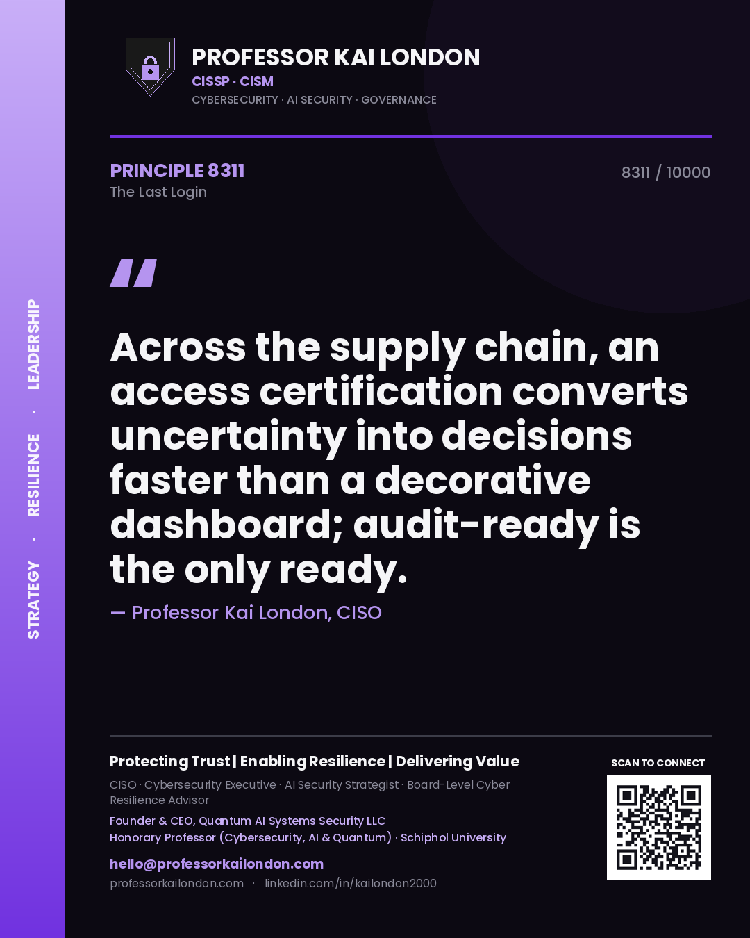Quote card by Professor Kai London reading 'Across the supply chain, an access certification converts uncertainty into decisions faster than a decorative dashboard; audit-ready is the only ready.'. From the book The Last Login.