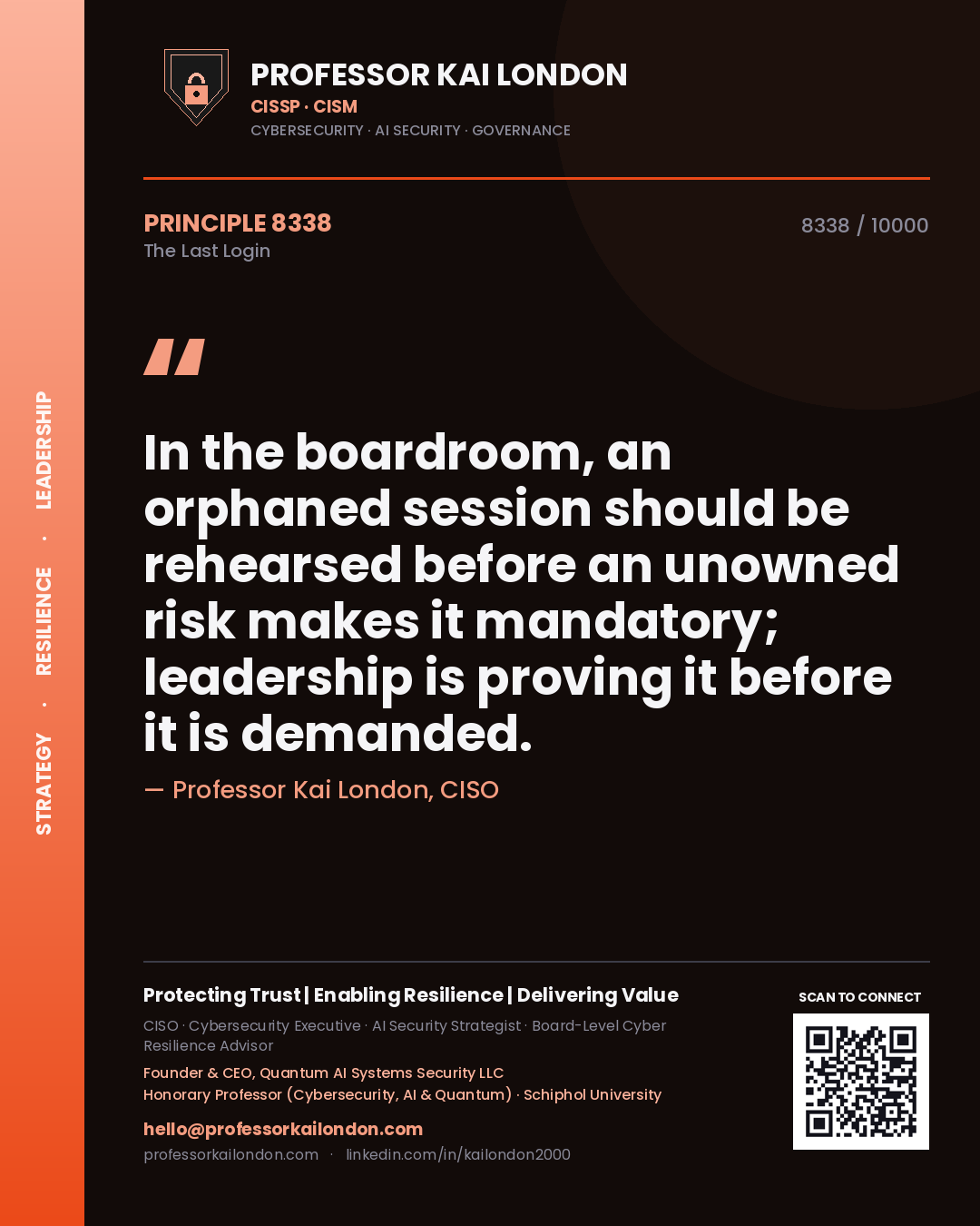 Quote card by Professor Kai London reading 'In the boardroom, an orphaned session should be rehearsed before an unowned risk makes it mandatory; leadership is proving it before it is demanded.'. From the book The Last Login.