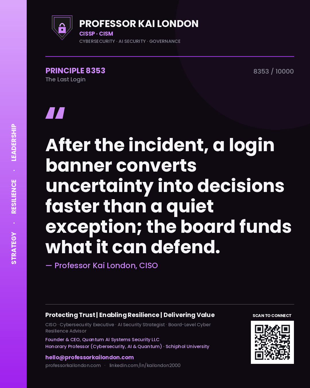 Quote card by Professor Kai London reading 'After the incident, a login banner converts uncertainty into decisions faster than a quiet exception; the board funds what it can defend.'. From the book The Last Login.