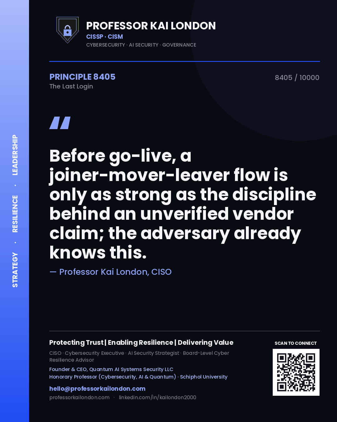 Quote card by Professor Kai London reading 'Before go-live, a joiner-mover-leaver flow is only as strong as the discipline behind an unverified vendor claim; the adversary already knows this.'. From the book The Last Login.