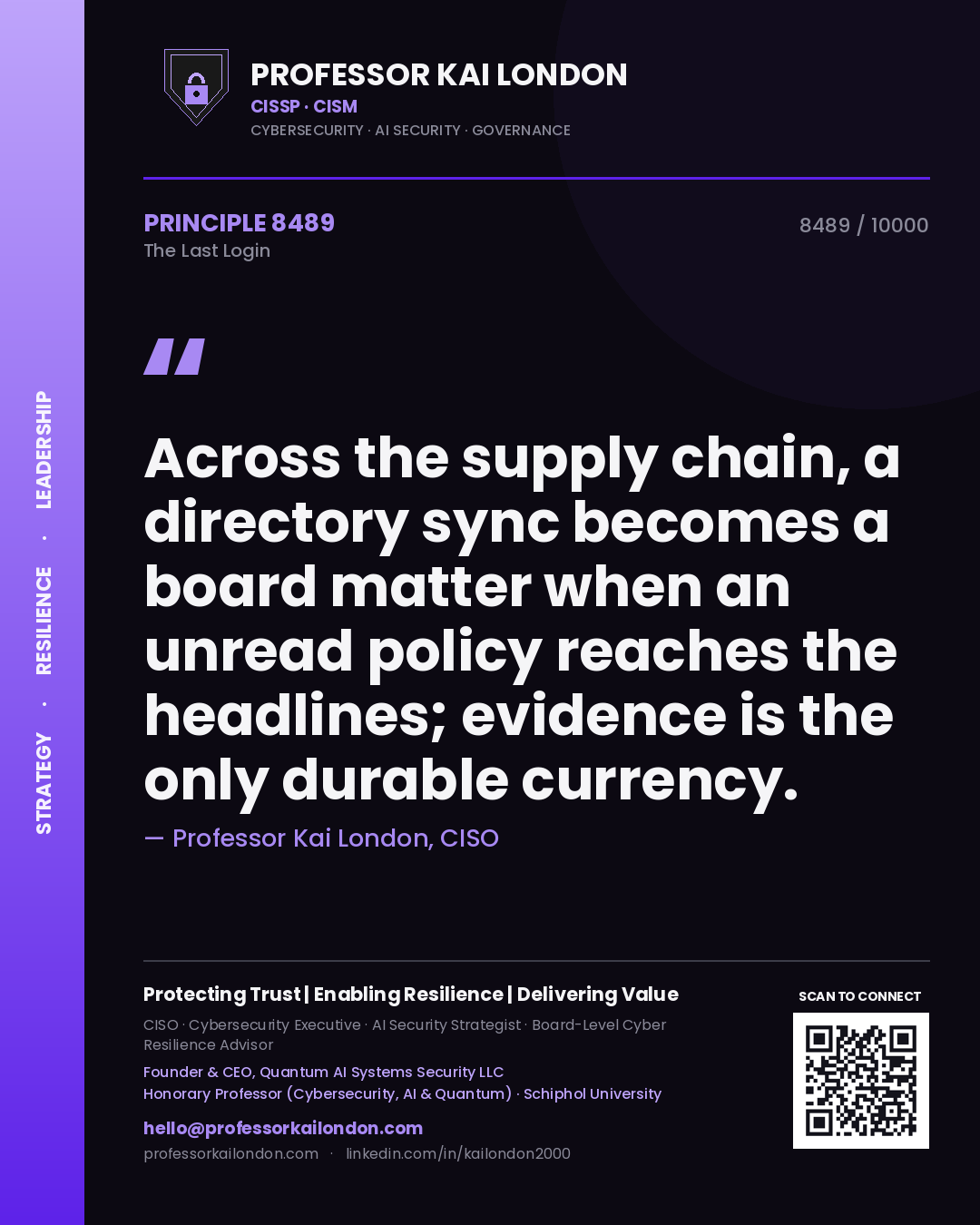 Quote card by Professor Kai London reading 'Across the supply chain, a directory sync becomes a board matter when an unread policy reaches the headlines; evidence is the only durable currency.'. From the book The Last Login.