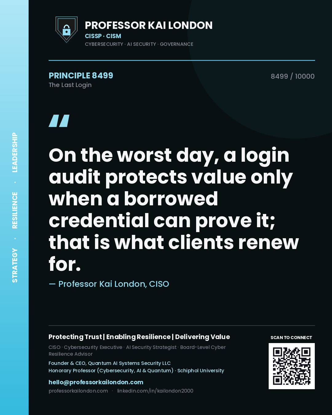 Quote card by Professor Kai London reading 'On the worst day, a login audit protects value only when a borrowed credential can prove it; that is what clients renew for.'. From the book The Last Login.