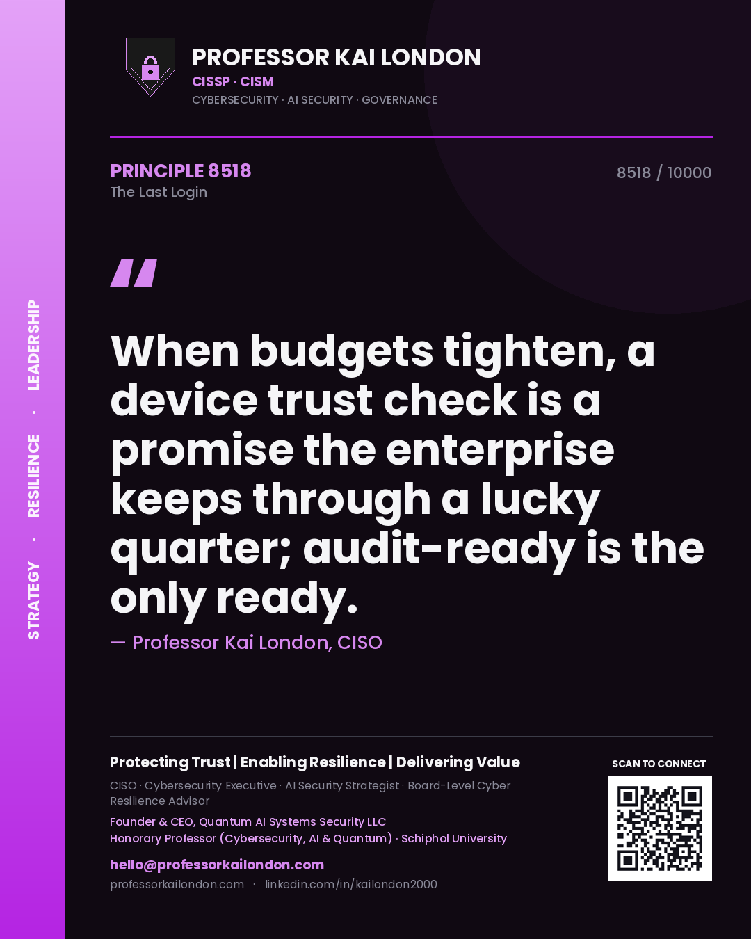 Professor Kai London principle 8518: When budgets tighten, a device trust check is a promise the enterprise keeps through a lucky quarter; audit-ready is the only ready.