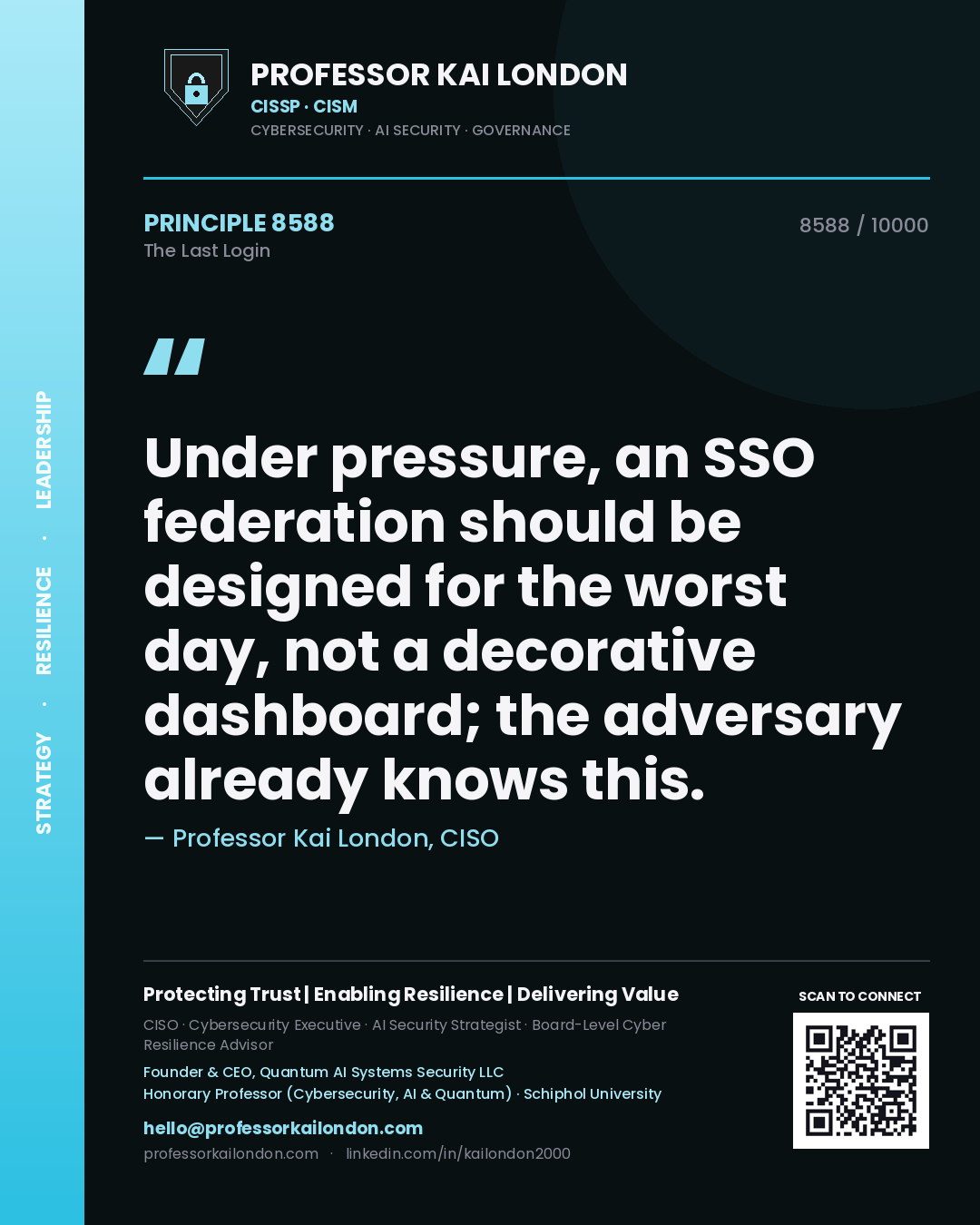 Professor Kai London principle 8588: Under pressure, an SSO federation should be designed for the worst day, not a decorative dashboard; the adversary already knows this.