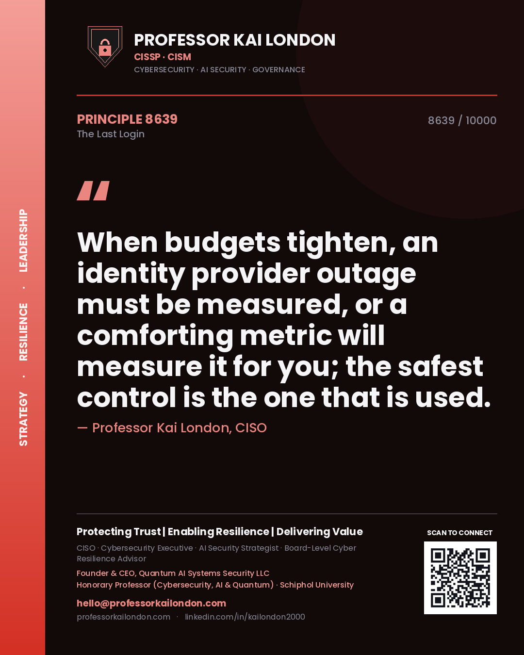 Professor Kai London principle 8639: When budgets tighten, an identity provider outage must be measured, or a comforting metric will measure it for you; the safest control is the one that is used.