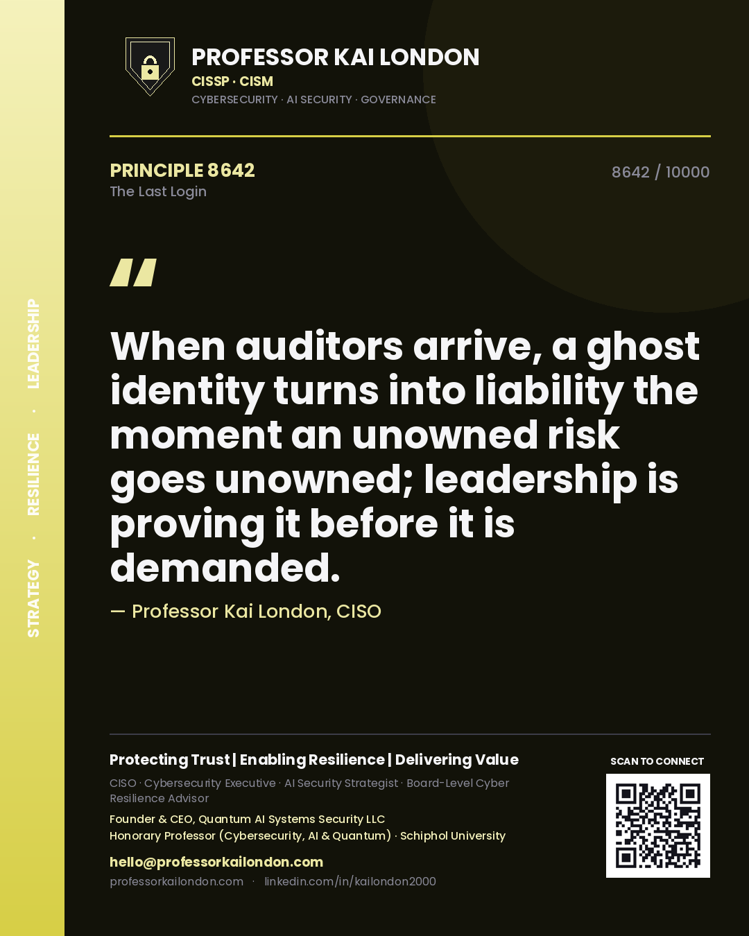 Quote card by Professor Kai London reading 'When auditors arrive, a ghost identity turns into liability the moment an unowned risk goes unowned; leadership is proving it before it is demanded.'. From the book The Last Login.