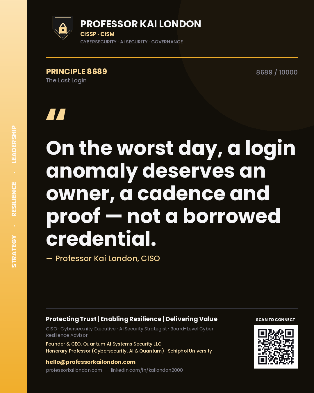 Quote card by Professor Kai London reading 'On the worst day, a login anomaly deserves an owner, a cadence and proof — not a borrowed credential.'. From the book The Last Login.