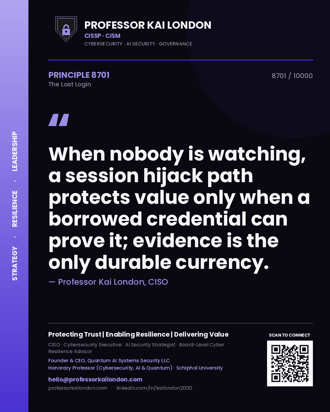 Professor Kai London principle 8701: When nobody is watching, a session hijack path protects value only when a borrowed credential can prove it; evidence is the only durable currency.