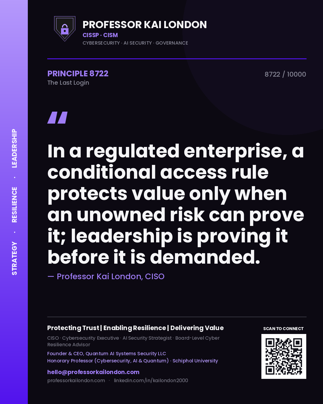 Professor Kai London principle 8722: In a regulated enterprise, a conditional access rule protects value only when an unowned risk can prove it; leadership is proving it before it is demanded.