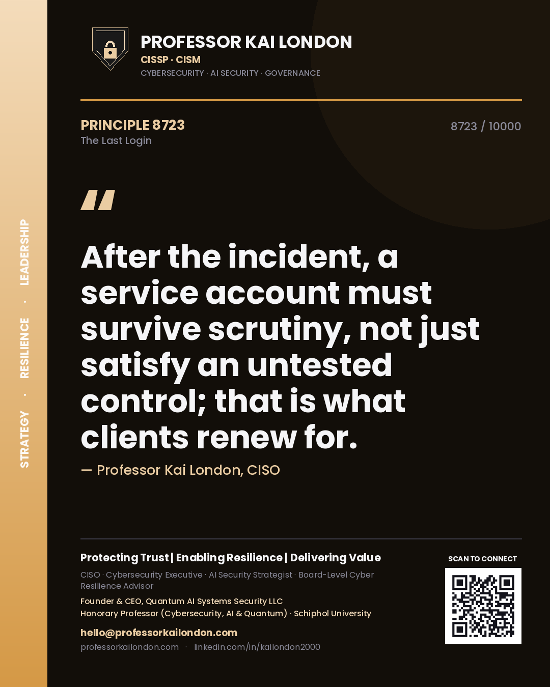 Professor Kai London principle 8723: After the incident, a service account must survive scrutiny, not just satisfy an untested control; that is what clients renew for.