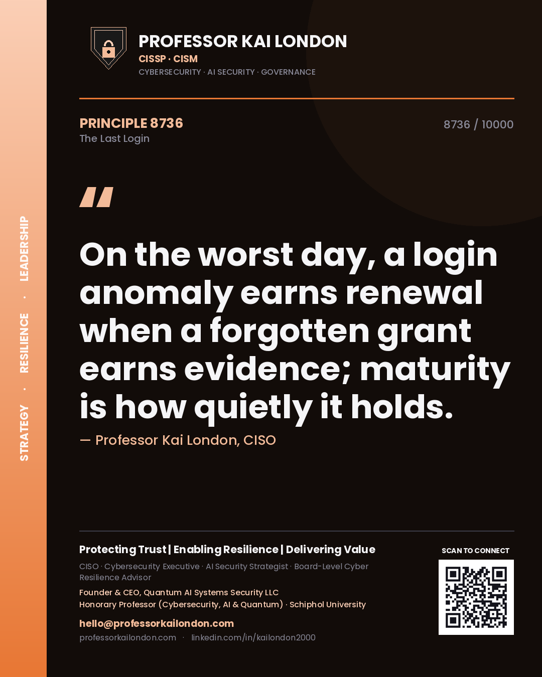 Professor Kai London principle 8736: On the worst day, a login anomaly earns renewal when a forgotten grant earns evidence; maturity is how quietly it holds.