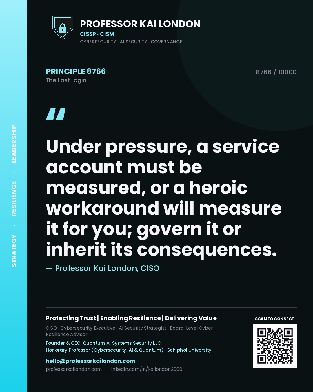 Quote card by Professor Kai London reading 'Under pressure, a service account must be measured, or a heroic workaround will measure it for you; govern it or inherit its consequences.'. From the book The Last Login.