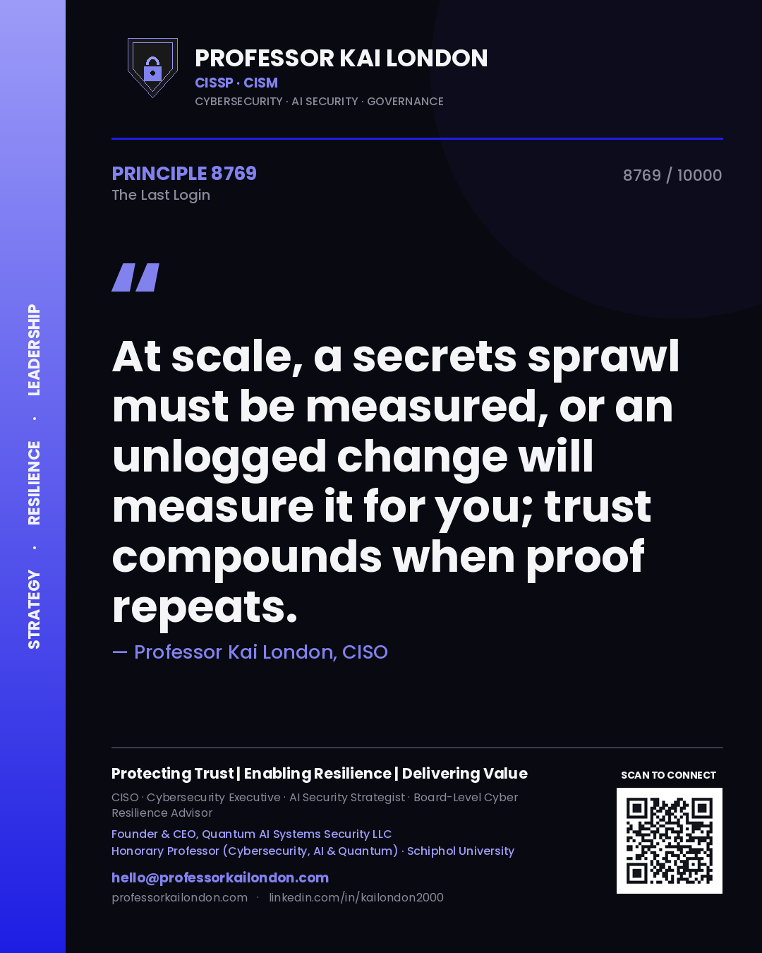 Professor Kai London principle 8769: At scale, a secrets sprawl must be measured, or an unlogged change will measure it for you; trust compounds when proof repeats.